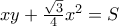xy +  \frac {\sqrt {3}}{4}x^2 = S
