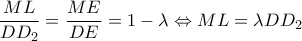 \displaystyle{\frac{{ML}}{{D{D_2}}} = \frac{{ME}}{{DE}} = 1 - \lambda \Leftrightarrow ML = \lambda D{D_2}} \displaystyle{\frac{{ML}}{{D{D_2}}} = \frac{{ME}}{{DE}} = 1 - \lambda \Leftrightarrow ML = \lambda D{D_2}}