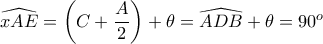 \widehat {xAE}= \left (C+ \dfrac {A}{2} \right )+\theta = \widehat {ADB}+\theta = 90^o