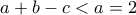 a+b-c <a= 2