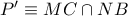 P'\equiv MC\cap NB