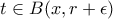 t\in B(x,r+\epsilon )
