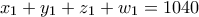 \displaystyle{x_{1}+y_{1}+z_{1}+w_{1}=1040}