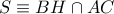 \displaystyle{ 
S \equiv BH \cap AC 
}