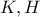 \displaystyle{K,H}