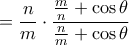 = \dfrac{n}{m} \cdot \dfrac{ \frac{m}{n} + \cos\theta }{\frac{n}{m} + \cos\theta}