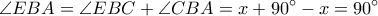 \displaystyle{\angle {EBA}=\angle {EBC}+\angle {CBA}=x+90^{\circ}-x=90^{\circ}}