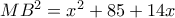MB^2 = x^2 + 85 + 14x