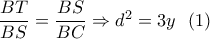 \dfrac{{BT}}{{BS}} = \dfrac{{BS}}{{BC}} \Rightarrow {d^2} = 3y\,\,\,\left( 1 \right)