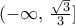 (-\infty ,\,\frac{\sqrt{3}}{3}]
