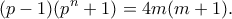 \displaystyle{(p-1)(p^n+1)=4m(m+1).}