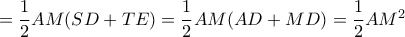 = \dfrac{1}{2}AM (SD+TE )=\dfrac{1}{2}AM(AD+MD) =\dfrac{1}{2}AM^2