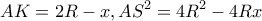 \displaystyle AK = 2R - x,A{S^2} = 4{R^2} - 4Rx