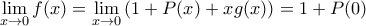 \underset{x\to 0}{\mathop{\lim }}\,f(x)=\underset{x\to 0}{\mathop{\lim }}\,(1+P(x)+xg(x))=1+P(0)