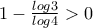 1 - \frac{log3}{log4} > 0
