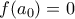 f(a_{0})=0