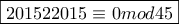 \boxed{201522015\equiv 0 mod 45}