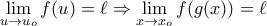 \lim\limits_{u\to u_o} f(u)=\ell \Rightarrow \lim\limits_{x\to x_o}f(g(x))=\ell \lim\limits_{u\to u_o} f(u)=\ell \Rightarrow \lim\limits_{x\to x_o}f(g(x))=\ell