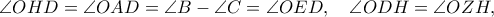 \angle OHD = \angle OAD = \angle B - \angle C = \angle OED,\quad \angle ODH = \angle OZH,