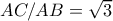 AC/AB = \sqrt{3}