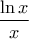 \displaystyle{ \frac{ \ln x}{x}}