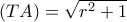 (TA)=\sqrt{r^2+1}