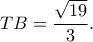 TB=\dfrac{\sqrt{19}}{3}.