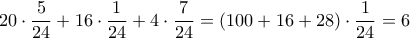 \displaystyle{20\cdot\frac{5}{24}+16\cdot\frac{1}{24}+4\cdot\frac{7}{24}= (100+16+28)\cdot\frac{1}{24}=6}