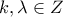 \displaystyle{k , \lambda \in Z}