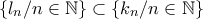 \{l_n/n \in \mathbb{N}\} \subset \{k_n/n \in \mathbb{N}\}
