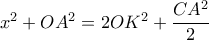 x^2+OA^2= 2OK^2+ \dfrac {CA^2}{2} 
