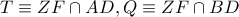 T\equiv ZF\cap AD,Q\equiv ZF\cap BD