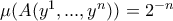 \mu(A(y^1,...,y^n)) = 2^{-n}
