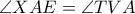 \angle XAE=\angle TVA