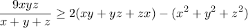 \displaystyle{\frac{9xyz}{x+y+z}\geq 2(xy+yz+zx)-(x^2+y^2+z^2)} \displaystyle{\frac{9xyz}{x+y+z}\geq 2(xy+yz+zx)-(x^2+y^2+z^2)}