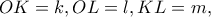 \displaystyle OK = k,OL = l,KL = m,