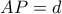 AP =d