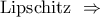 \rm{Lipschitz} \ \Rightarrow