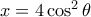 x=4\cos^2\theta