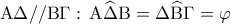 {\rm A}\Delta //{\rm B}\Gamma :\,{\rm A}\widehat \Delta {\rm B} = \Delta \widehat {\rm B}\Gamma  = \varphi