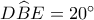 D\widehat BE = {20^ \circ }