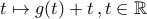 \displaystyle{t\mapsto g(t)+t\,,t\in\mathbb{R}}