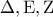 \displaystyle{\rm{\Delta, E, Z}}