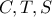 C , T , S