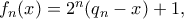 f_{n}(x)=2^n(q_{n}-x)+1,