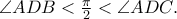 \angle ADB < \frac{\pi }{2} < \angle ADC.
