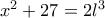 x^2+27=2l^3