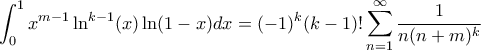 \displaystyle \int_{0}^{1}x^{m-1}\ln^{k-1}(x)\ln(1-x)dx=(-1)^{k}(k-1)!\sum_{n=1}^{\infty}\frac{1}{n(n+m)^{k}}