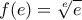 \displaystyle{f(e)=\sqrt[e]{e}}
