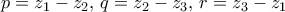 p=z_1-z_2,\, q=z_2-z_3,\, r= z_3-z_1
